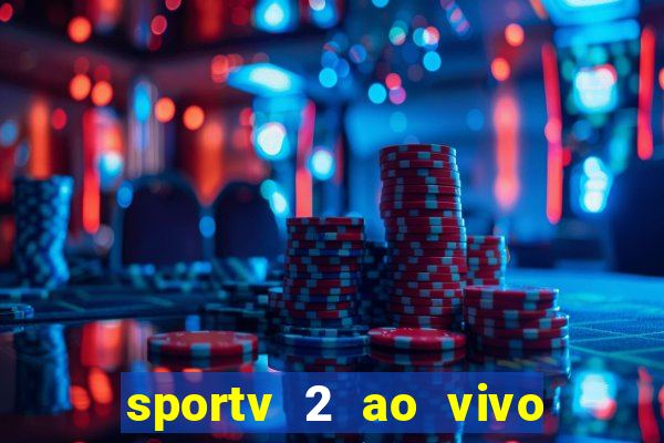 sportv 2 ao vivo futebol play hd